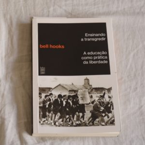 Ensinando a Transgredir : a Educação Como Prática da Liberdade | bell hooks